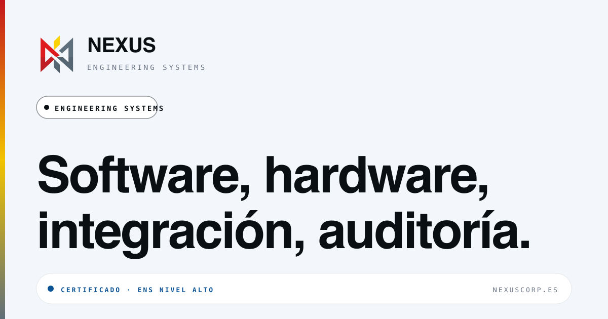 Nexus Engineering Systems · Software, hardware, integración y auditoría